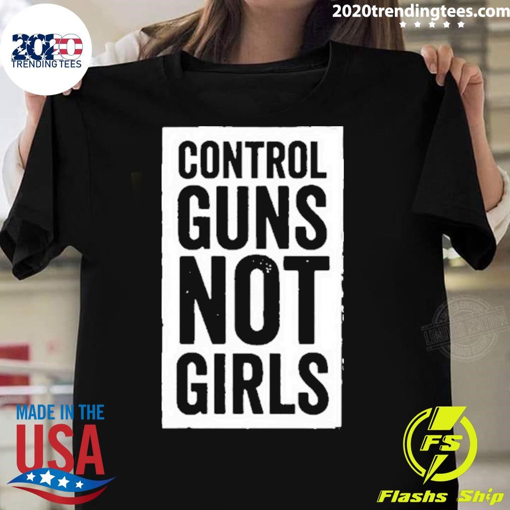 Funny Kamala Harris Control Guns Not Girls T-shirt