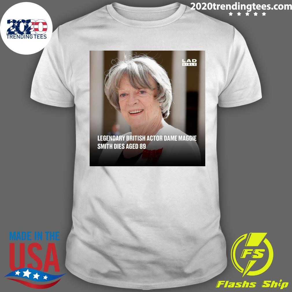 Funny Legendary British Actor Dame Maggie Smith Dies Aged 89 T-shirt