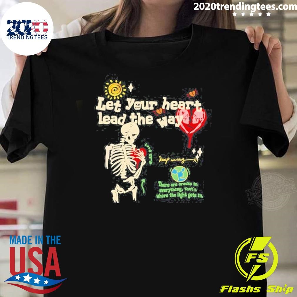 Funny Let Your Heart Lead The Way Skeleton 2024 T-shirt