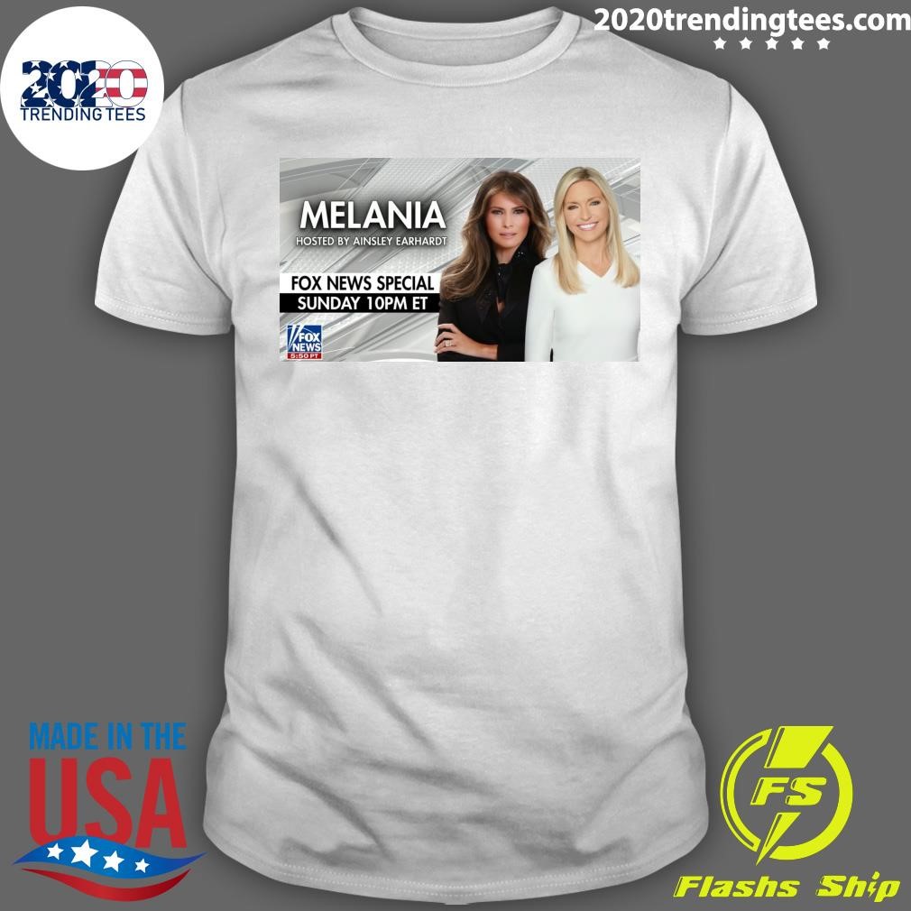 Funny Melania Hosted By Ainsley Earhardt Fox News Special Sunday 10pm Et T-shirt