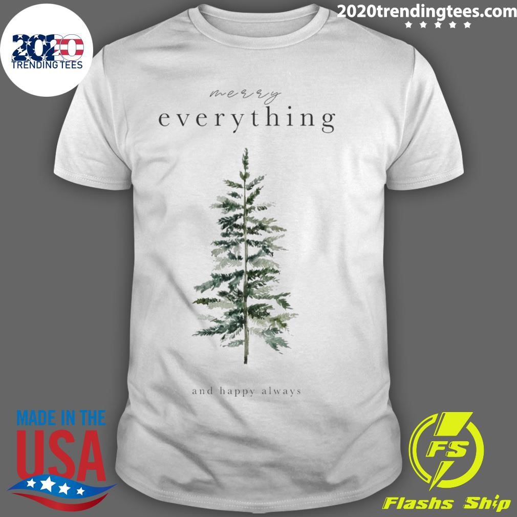 Funny Merry Everything And Happy Always T-shirt