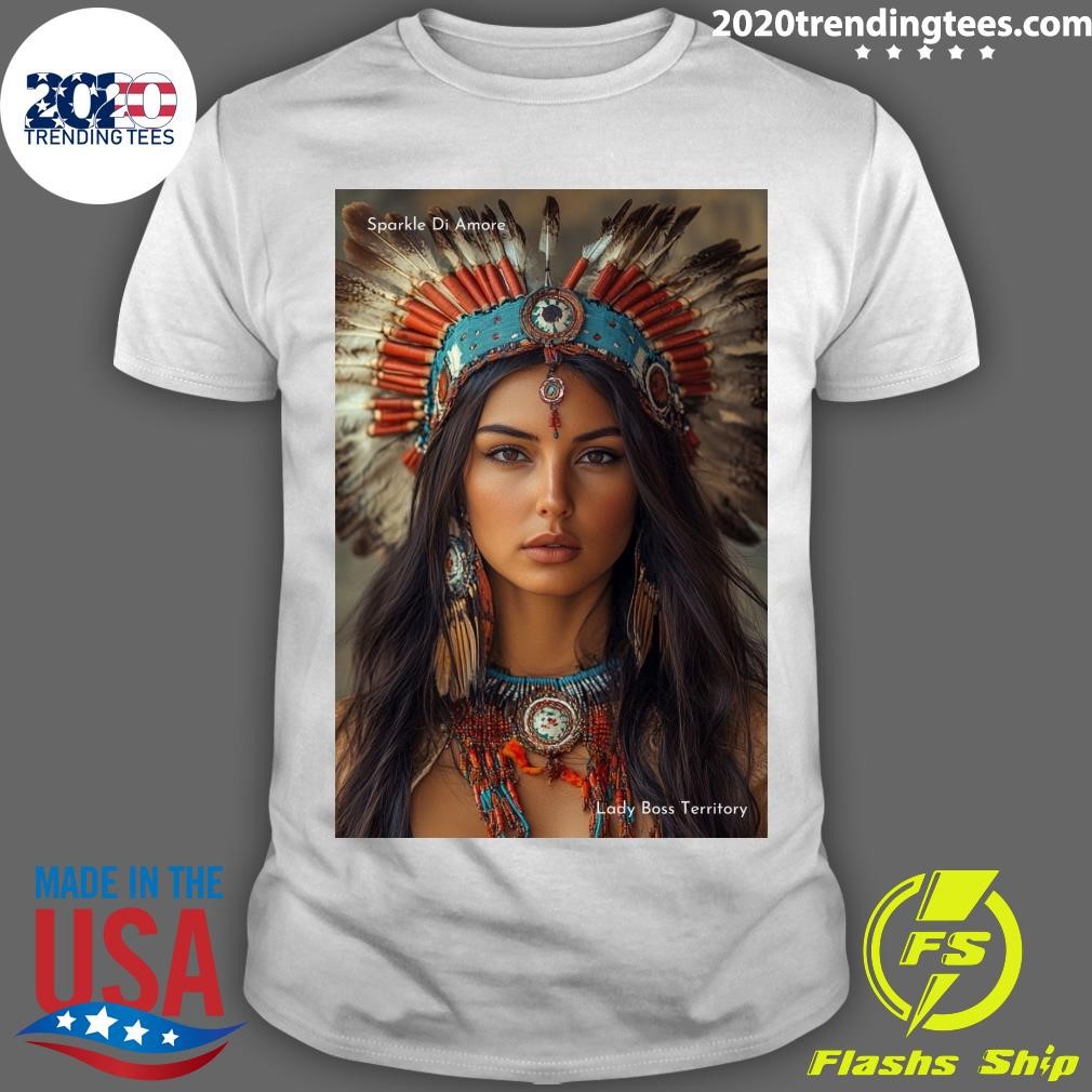 Funny Native American Woman in Feathered Headdress Sparkle Di Amore Lady Boss Territory T-shirt