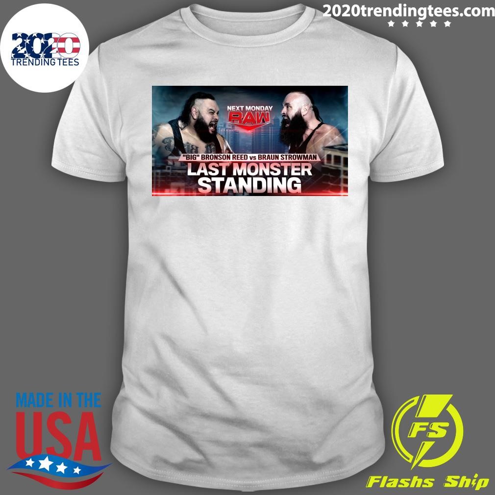 Funny Next Monday Raw Big Bronson Reed Vs Braun Strowman Last Monster Standing T-shirt