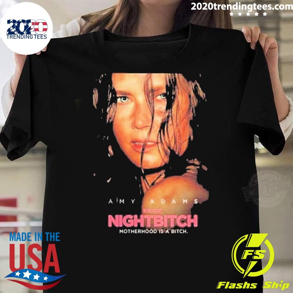 Funny Nightbitch Starring Amy Adams Motherhood Is A Bitch T-shirt