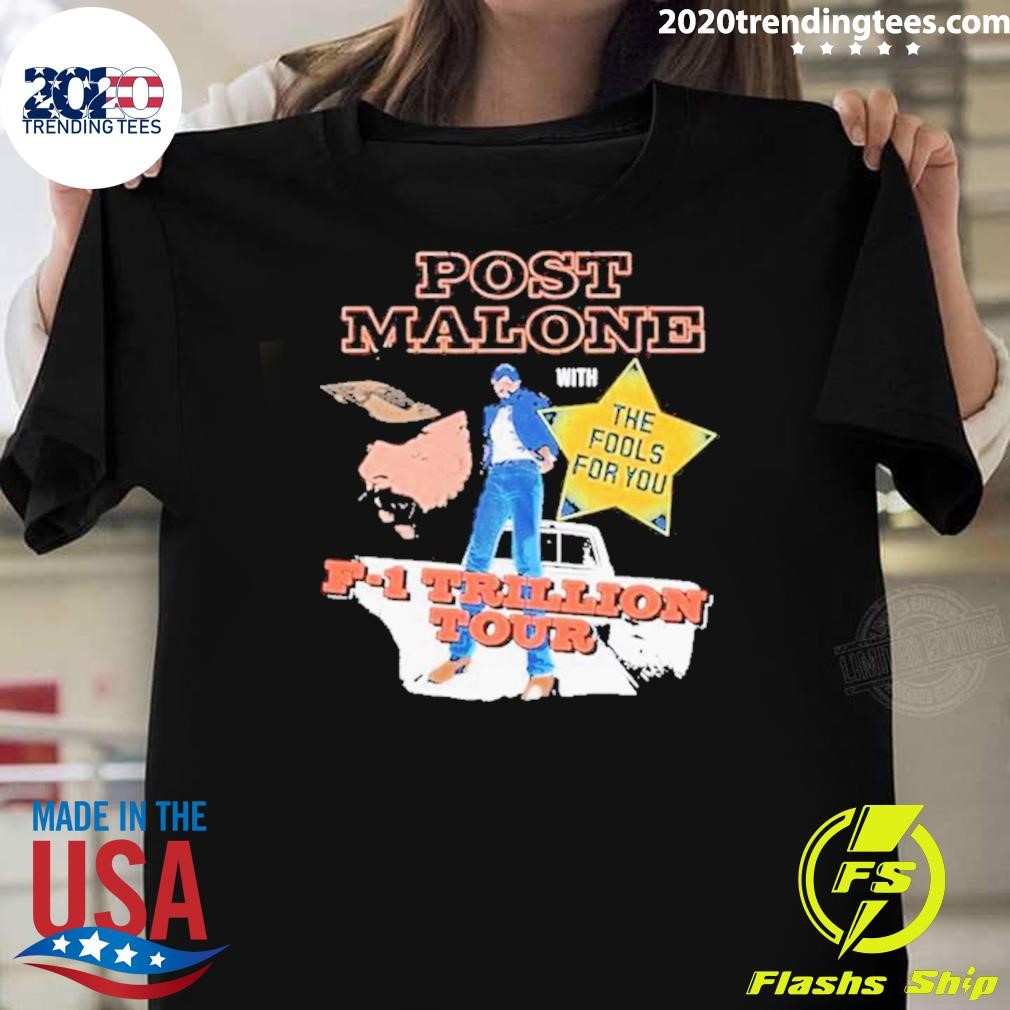 Funny Post Malone With The Fools For You F1 Trillion Tour 2024 T-shirt