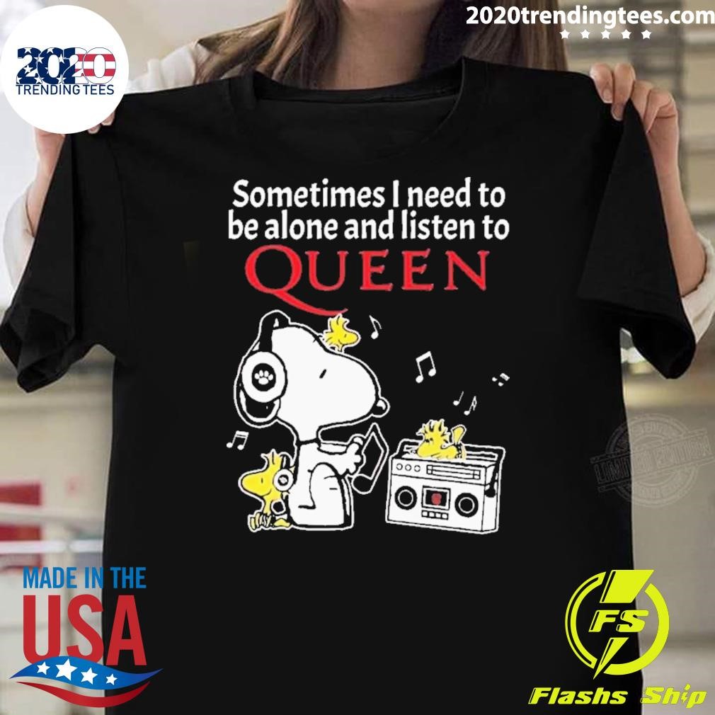 Funny Snoopy And Woodstock Sometimes I Need To Be Alone And Listen To Queen 2024 T-shirt