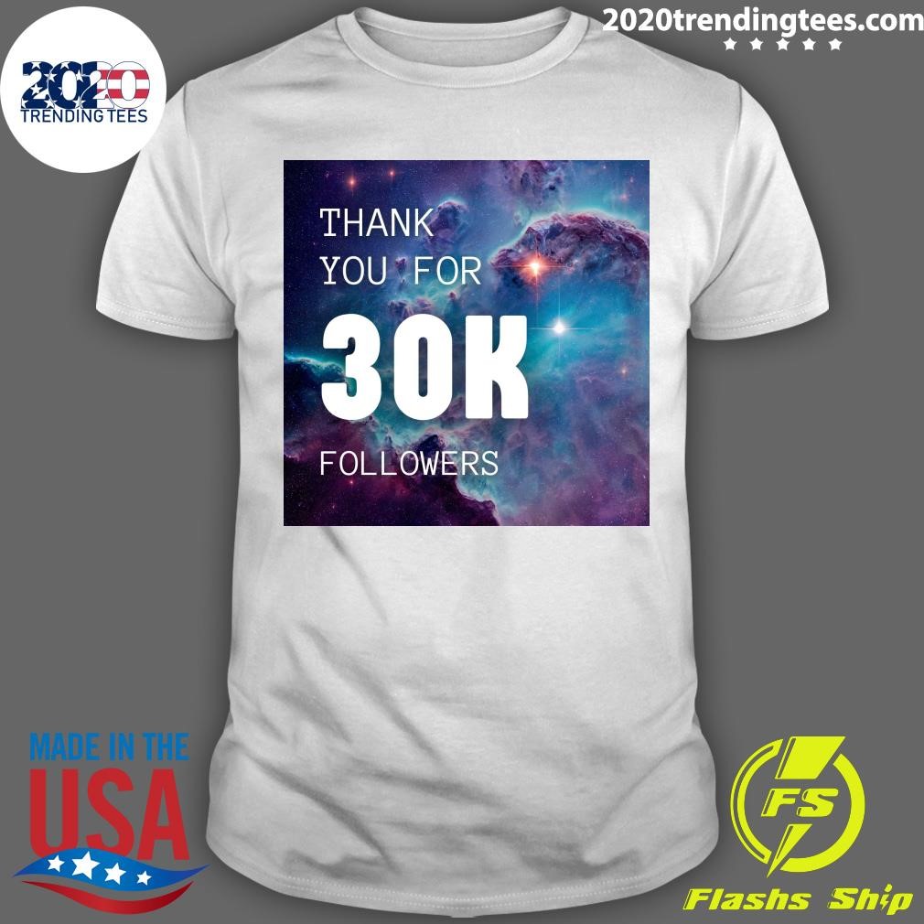 Funny Thank You For 30k Followers T-shirt