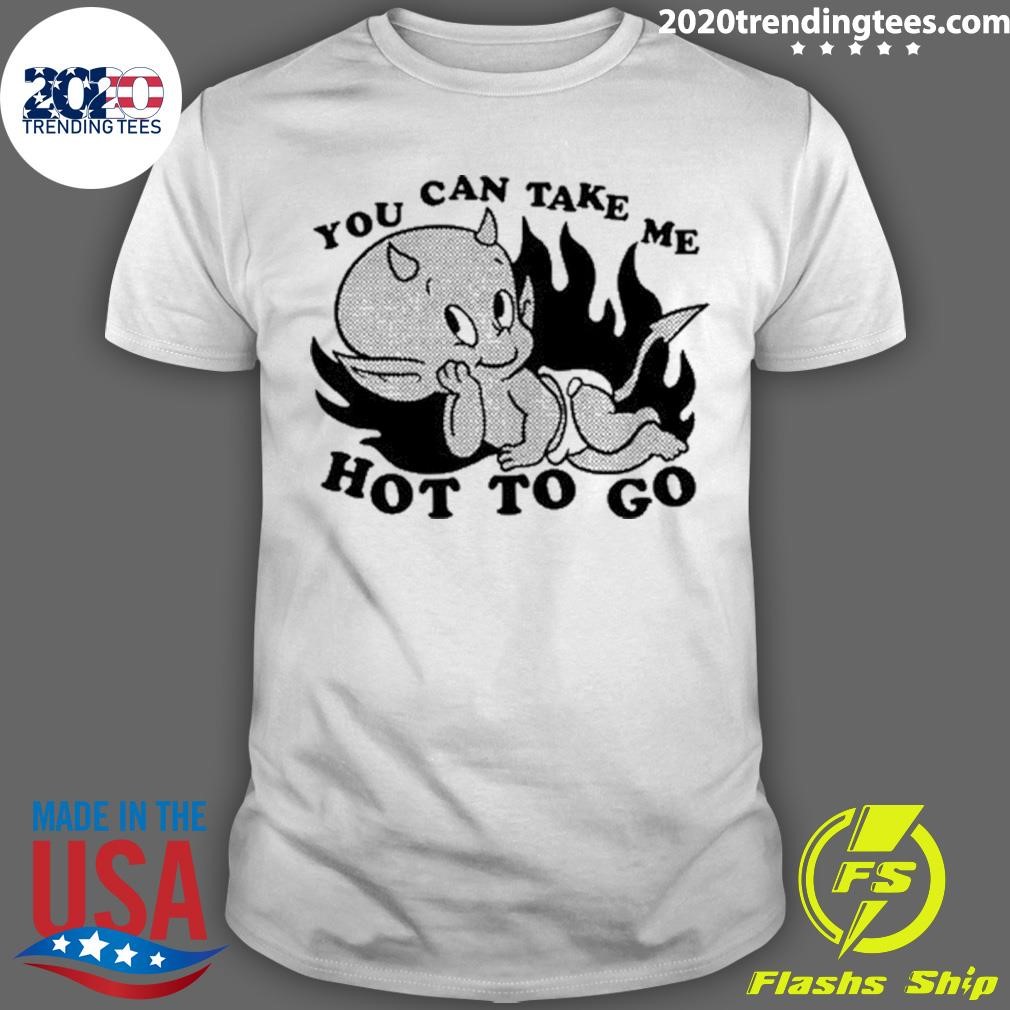 Funny Tittybats You Can Take Me Hot To Go T-shirt