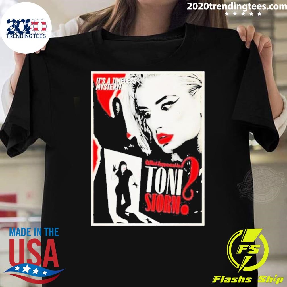 Funny What Happened To Toni Storm Toni Storm 2024 T-shirt