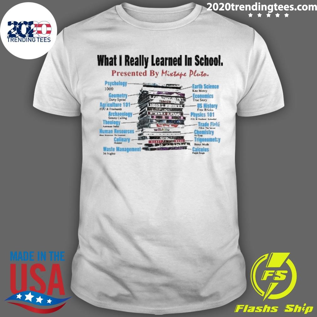 Funny What I Really Learned In School Presented By Mixtape Pluto T-shirt