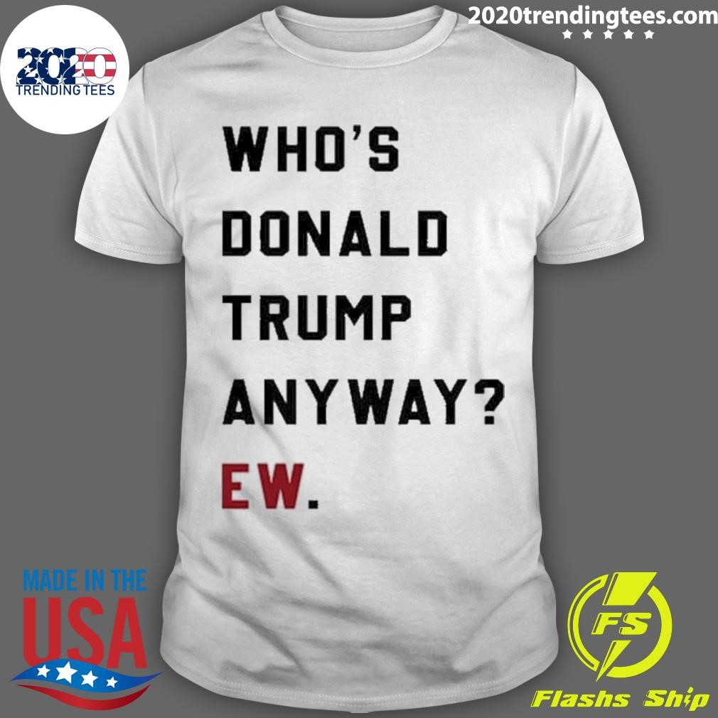 Funny Who’s Donald Trump Anyway Vote Kamala For President 2024 T-shirt