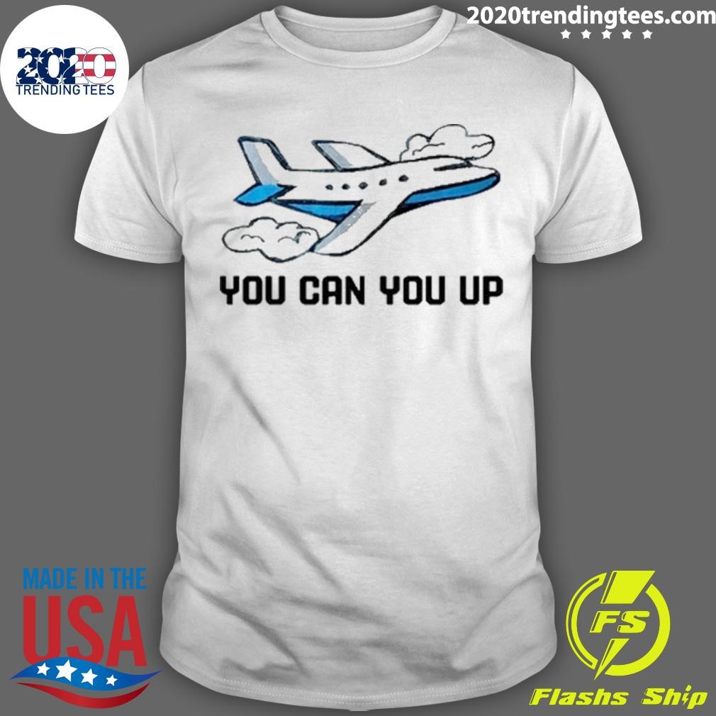 Funny You Can You Up 2024 T-shirt