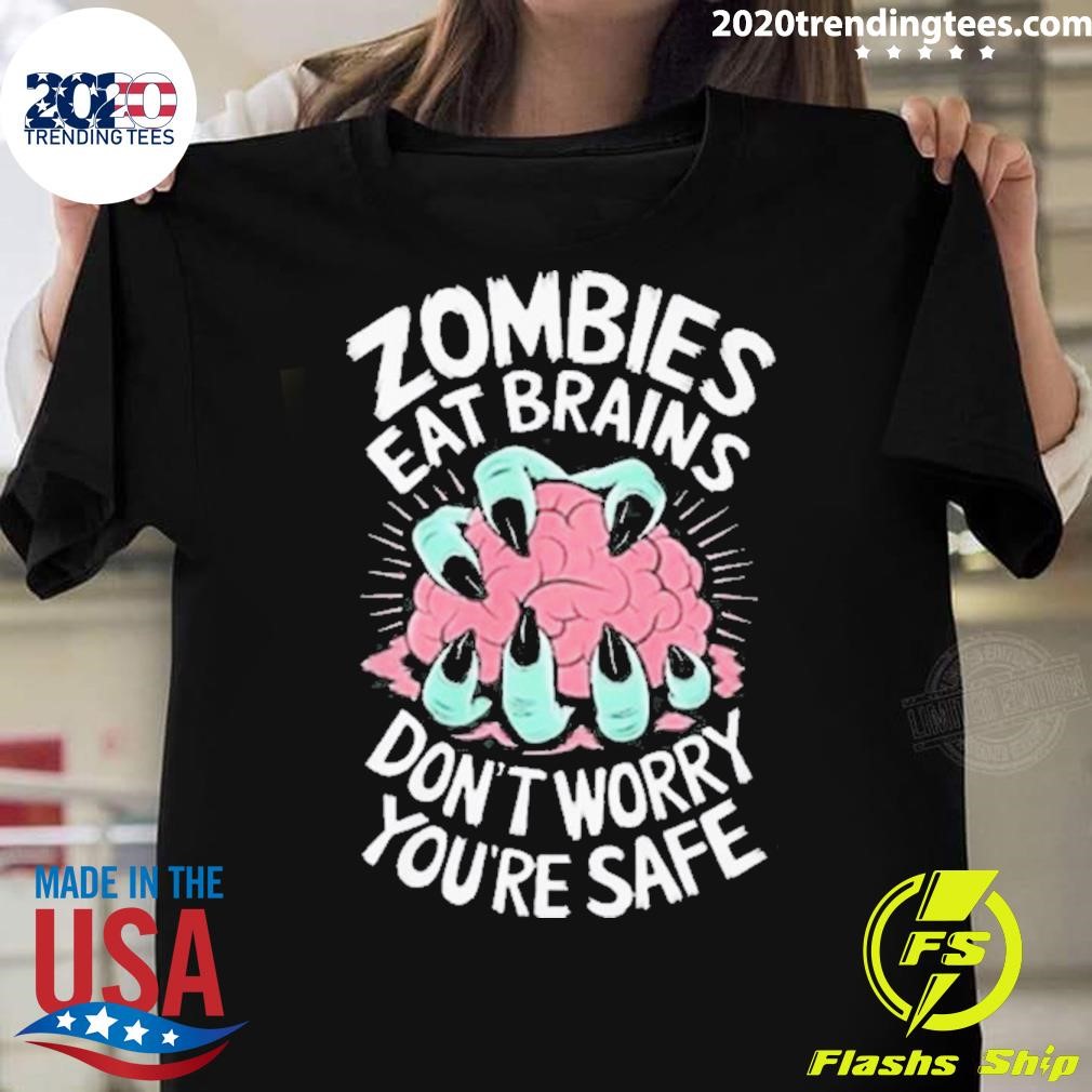 Funny Zombies Eat Brains Dont Worry Youre Safe Halloween Zombie 2024 T-shirt