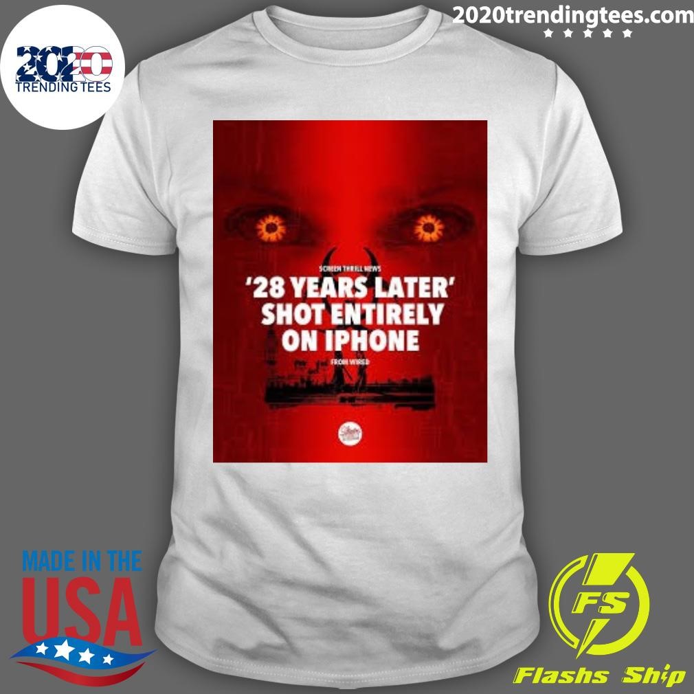 Nice 28 Years Later Shot Entirely On Iphone T-shirt