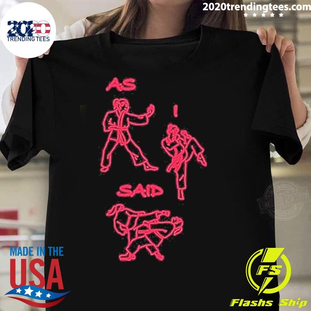 Nice As I Said Karate Version 2024 T-shirt