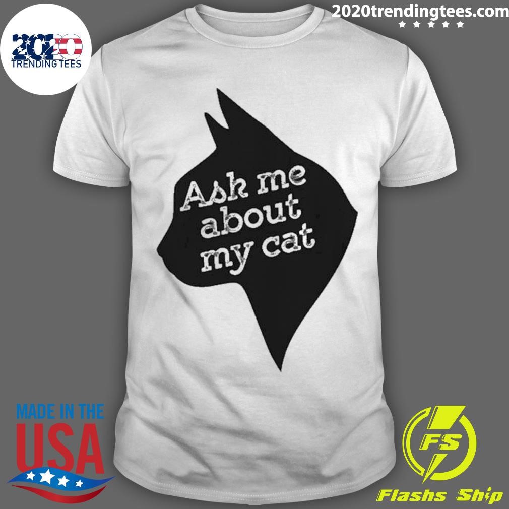 Nice Ask Me About My Cat 2024 T-shirt