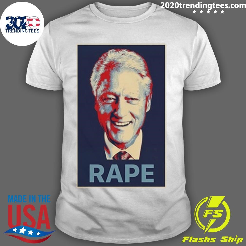 Nice Bill Clinton Rape T-shirt