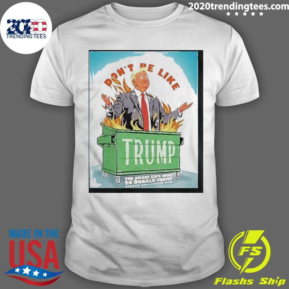 Nice Don’t Be Like Trump The Smart Kid’s Guide To President Trump T-shirt