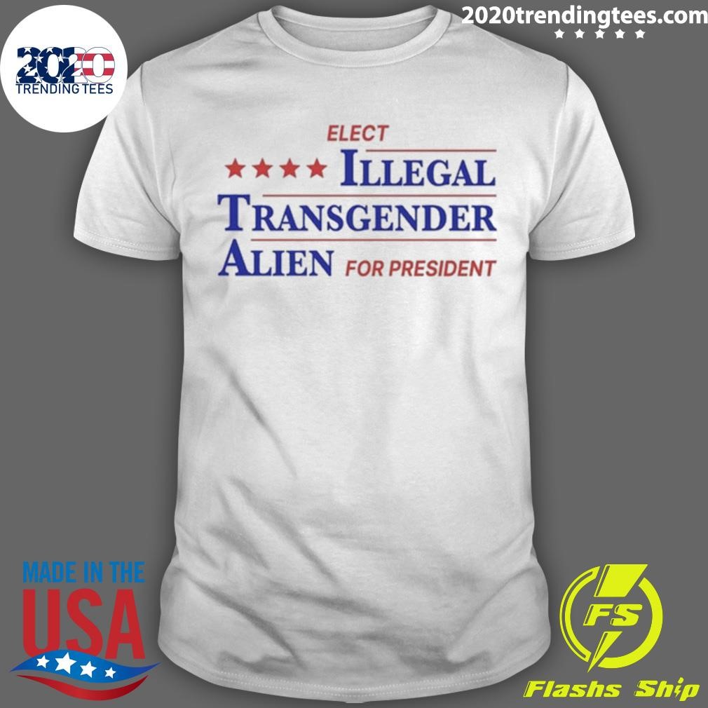 Nice Elect Illegal Transgender Alien For President 2024 T-Shirt