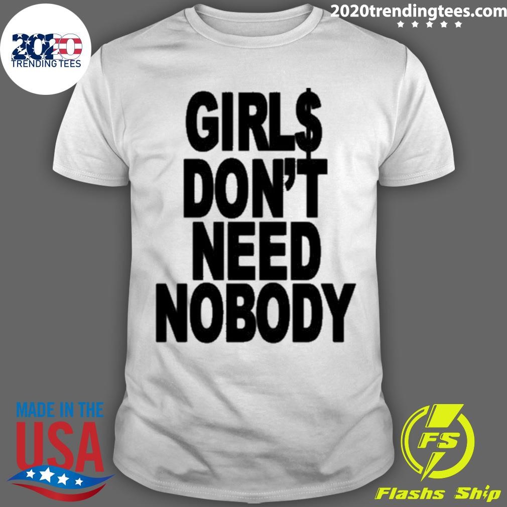 Nice Girls Don't Need Nobody T-shirt