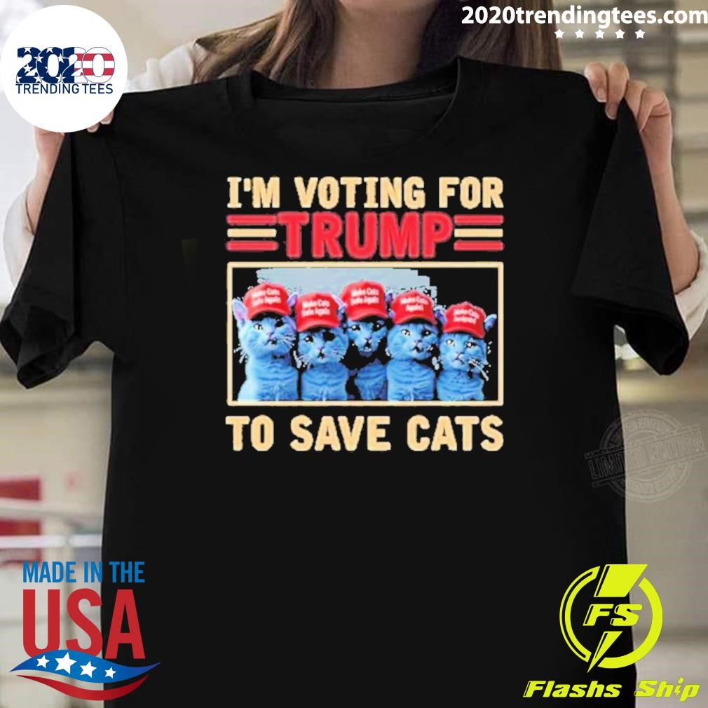 Nice I'm Voting For Trump To Save Cats 2024 T-shirt