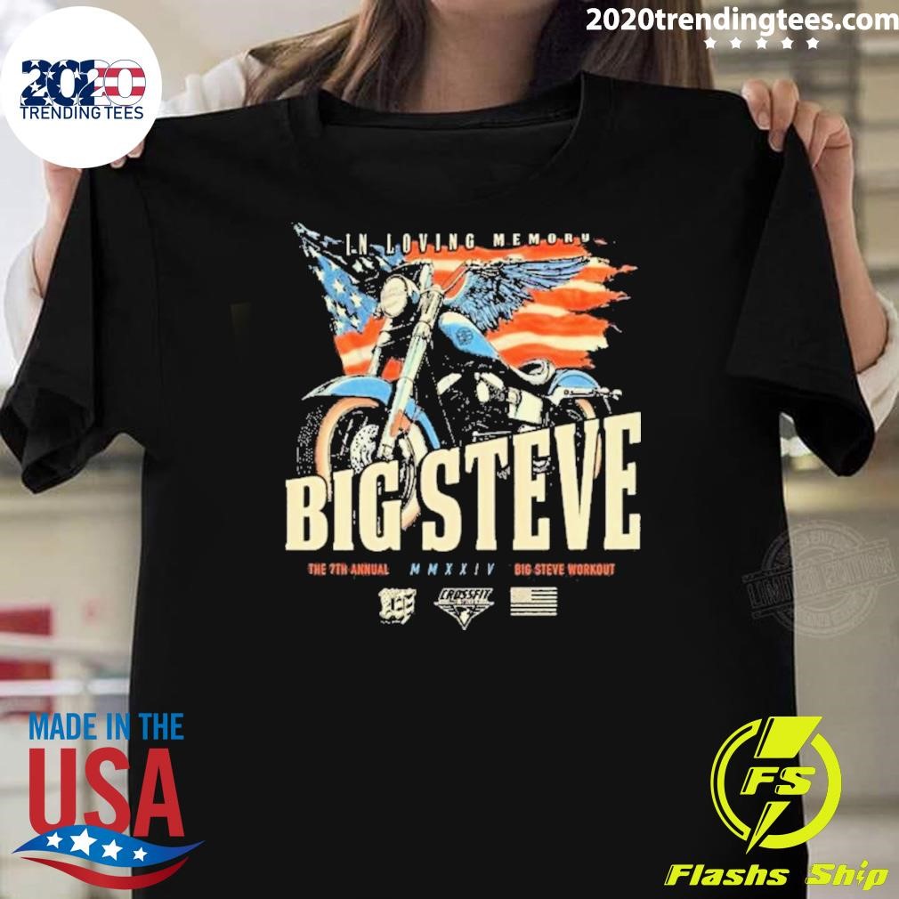 Nice In Loving Memory Big Steve The 7th Annual Big Steve Workout T-shirt