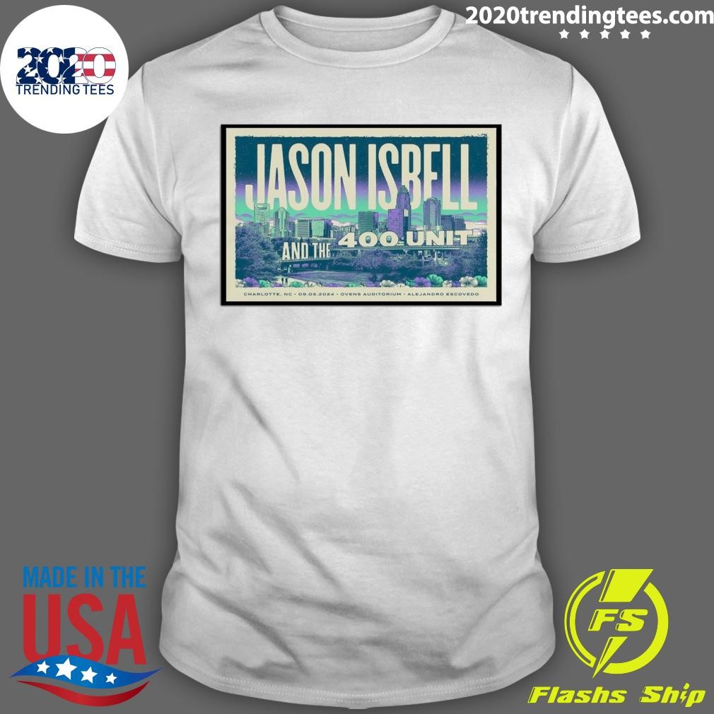 Nice Jason Isbell And The 400 Unit Show Ovens Auditorium, Charlotte, NC Sep 5, 2024 Poster T-shirt