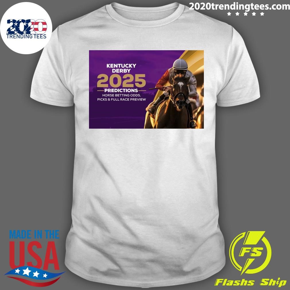 Nice Kentucky Derby 2025 Predictions Horse Betting Odds. Picks & Full Race Preview T-shirt