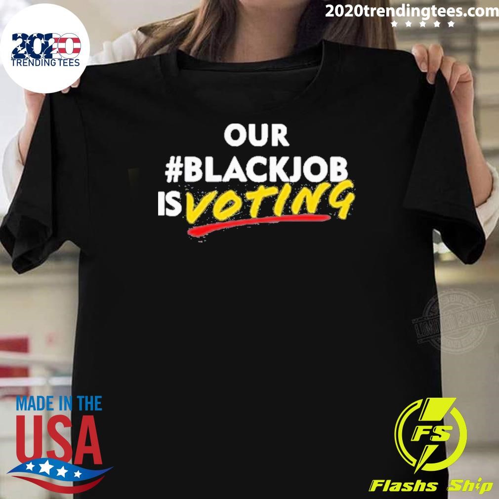 Nice Leaundra Ross Wearing Our Blackjob Is Voting 2024 T-shirt