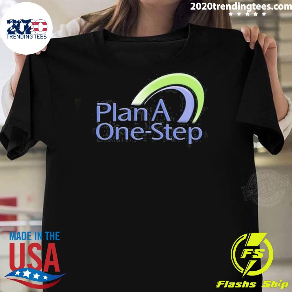 Nice Plan A One Step 2024 T-shirt