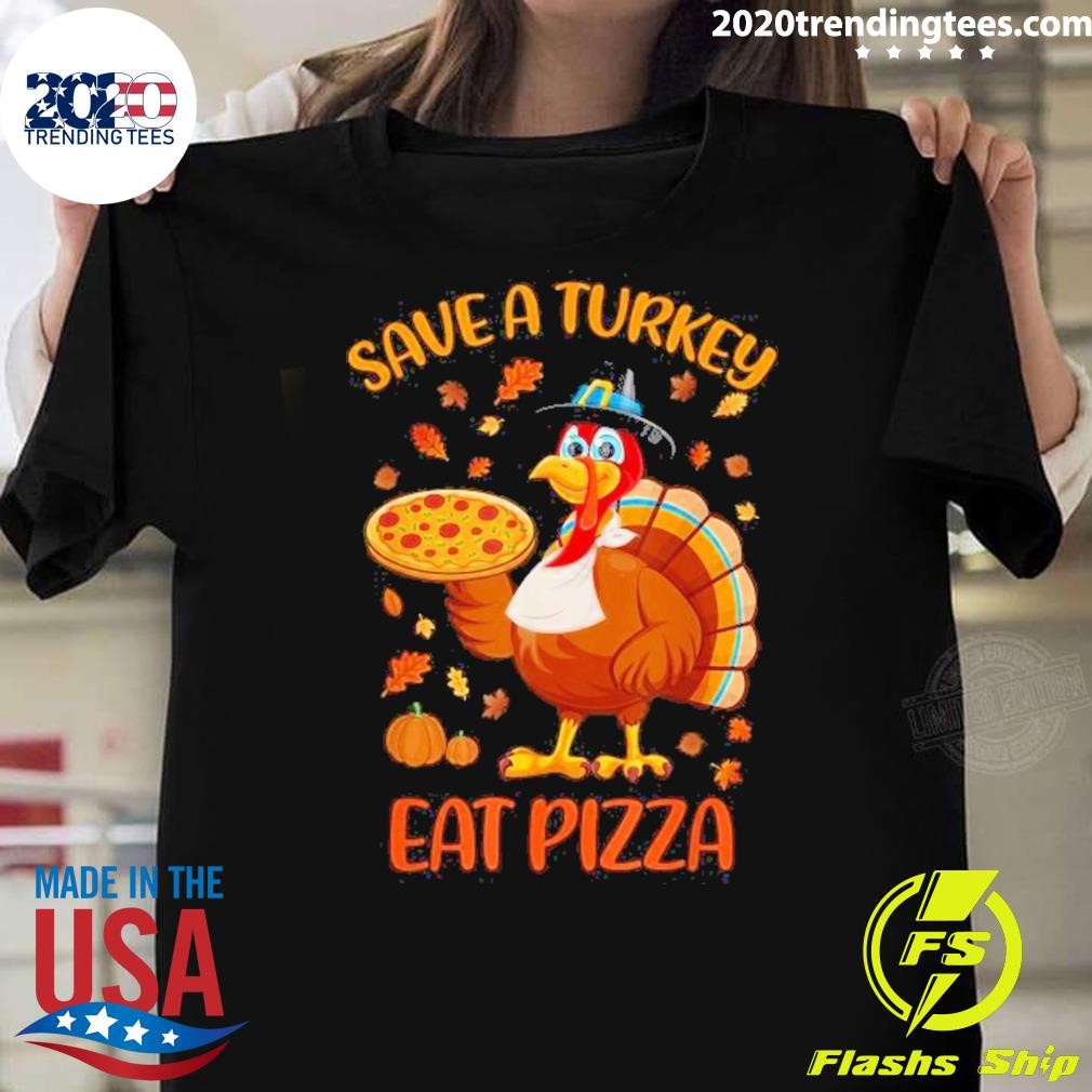 Nice Save A Turkey Eat Pizza Thanksgiving Kids 2024 T-shirt