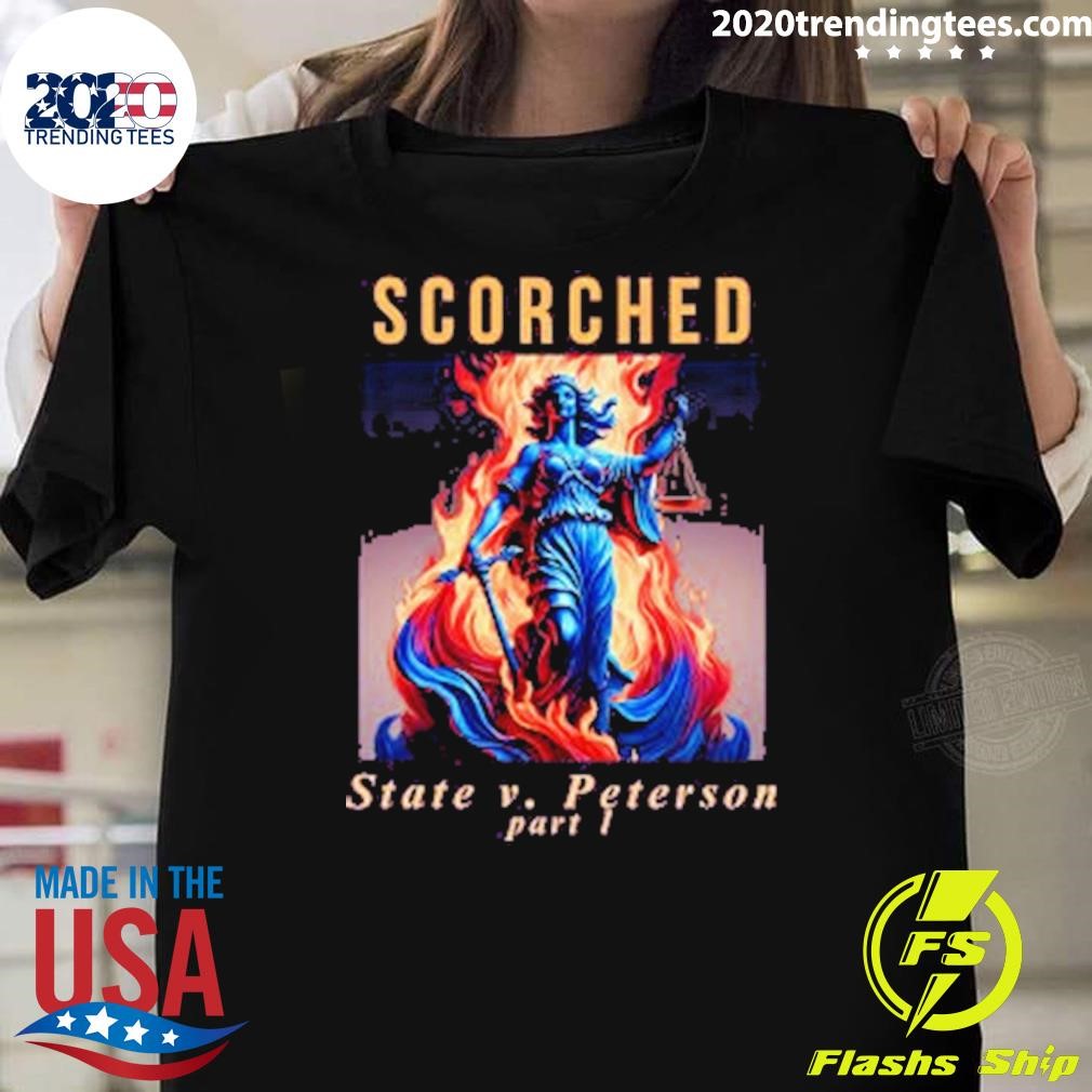 Nice Scorched State V. Peterson Part 6 T-shirt