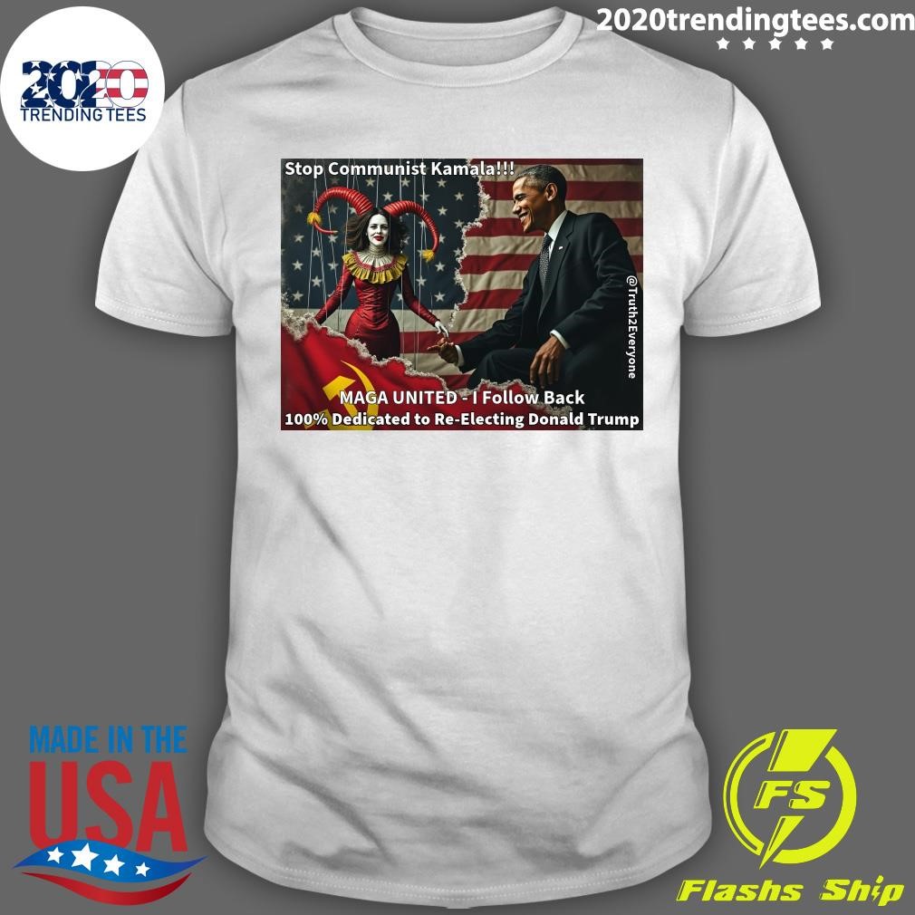 Nice Stop Communist Kamala Maga United I Follow Back 100% Dedicated To Re-electing Donald Trump T-shirt