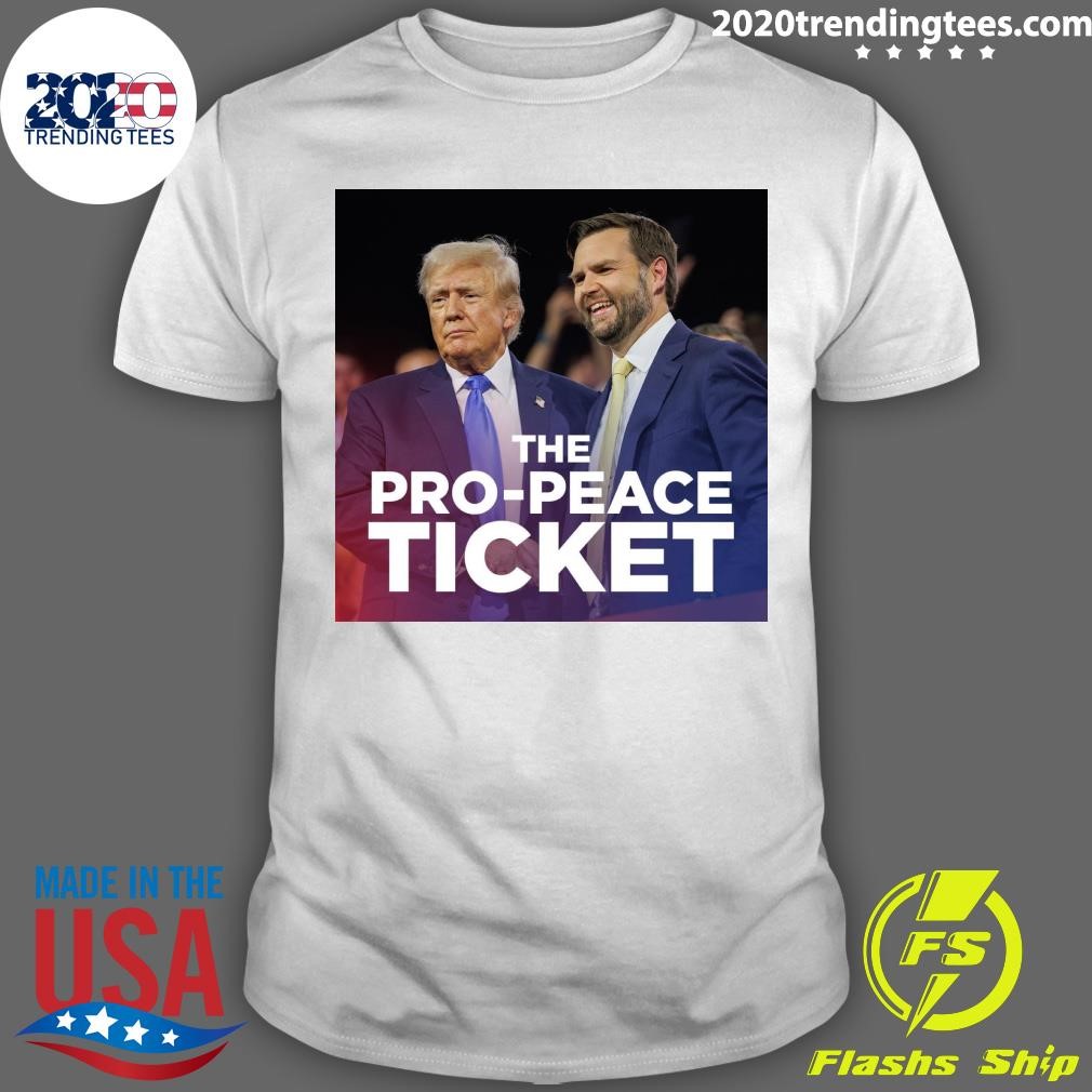 Nice The Pro-Peace Ticket Trump T-shirt