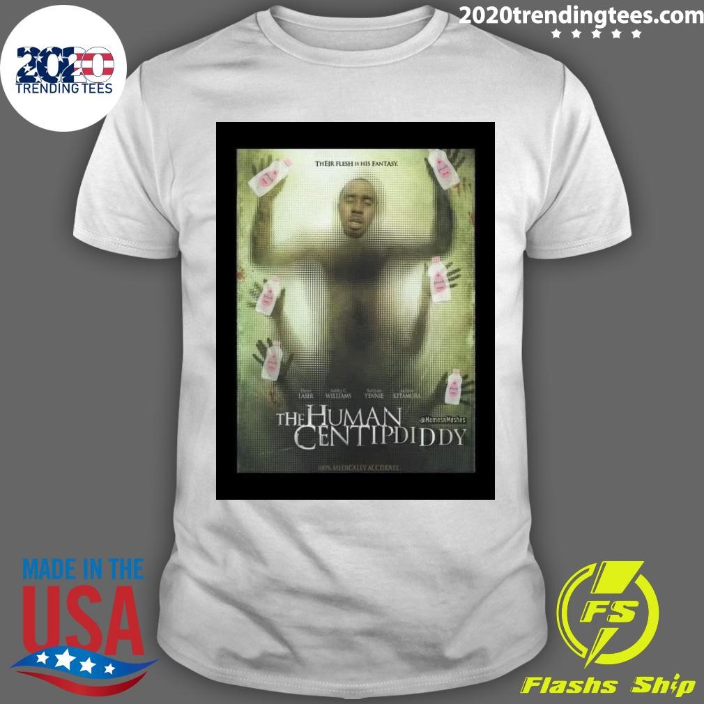 Nice Their Flesh 15 His Fantasy The Human Centipdidy T-shirt