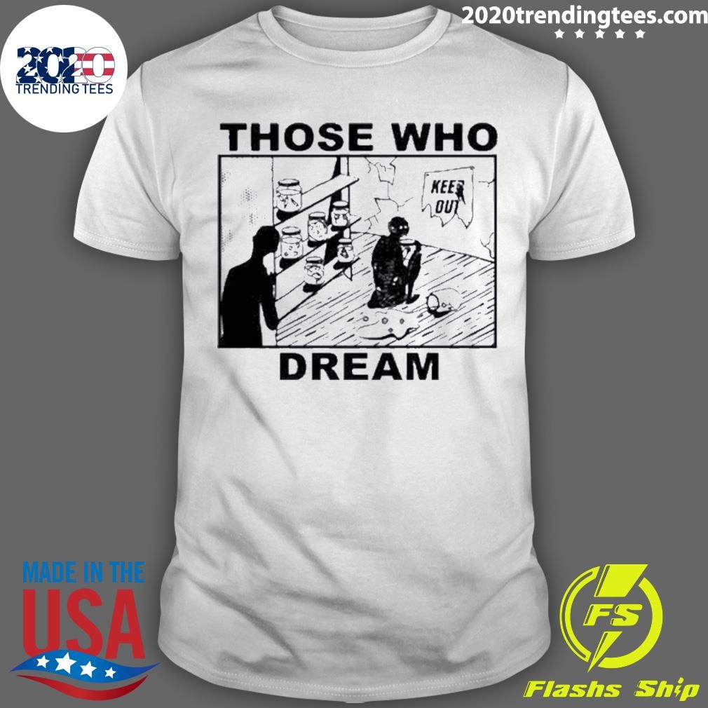 Nice Those Who Dream Keep Out 2024 T-shirt