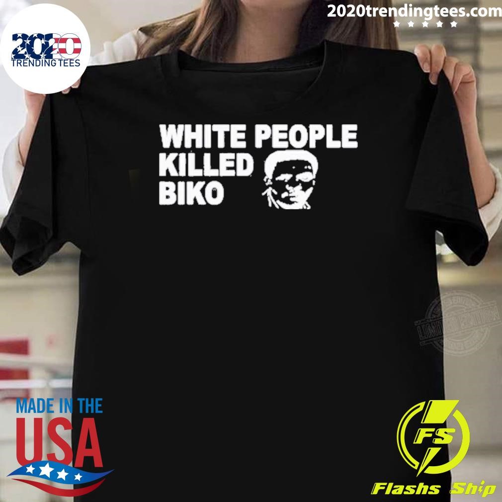 Nice White People Killed Biko T-shirt