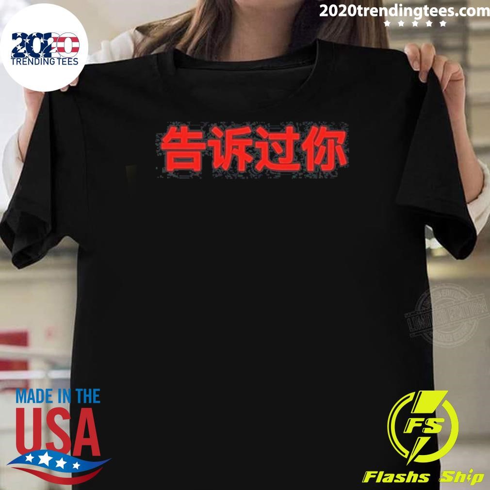 Nice Yeezy Told You 2024 T-shirt