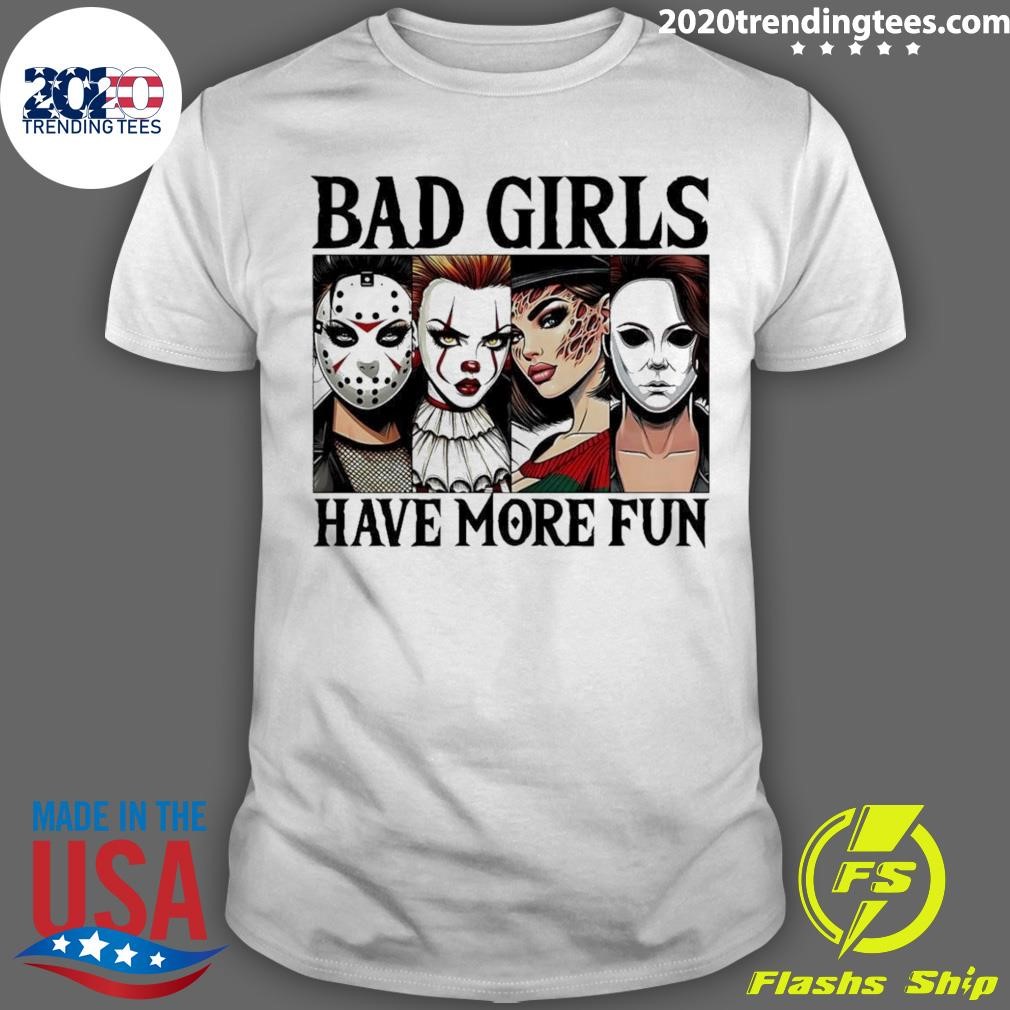 Official Bad Girls Have More Fun Scary Killer Halloween 2024 T-shirt