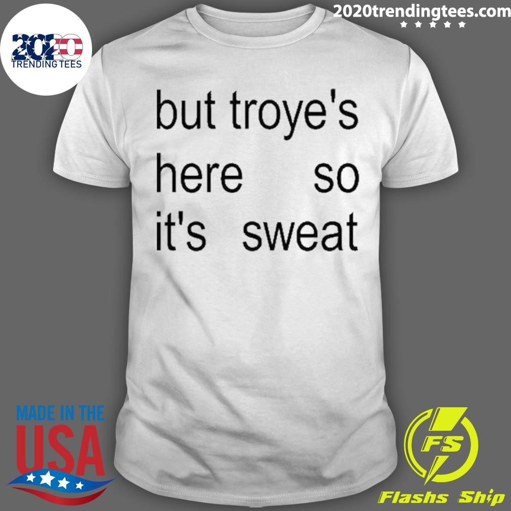 Official But Troye’s Here So It’s T-Shirt