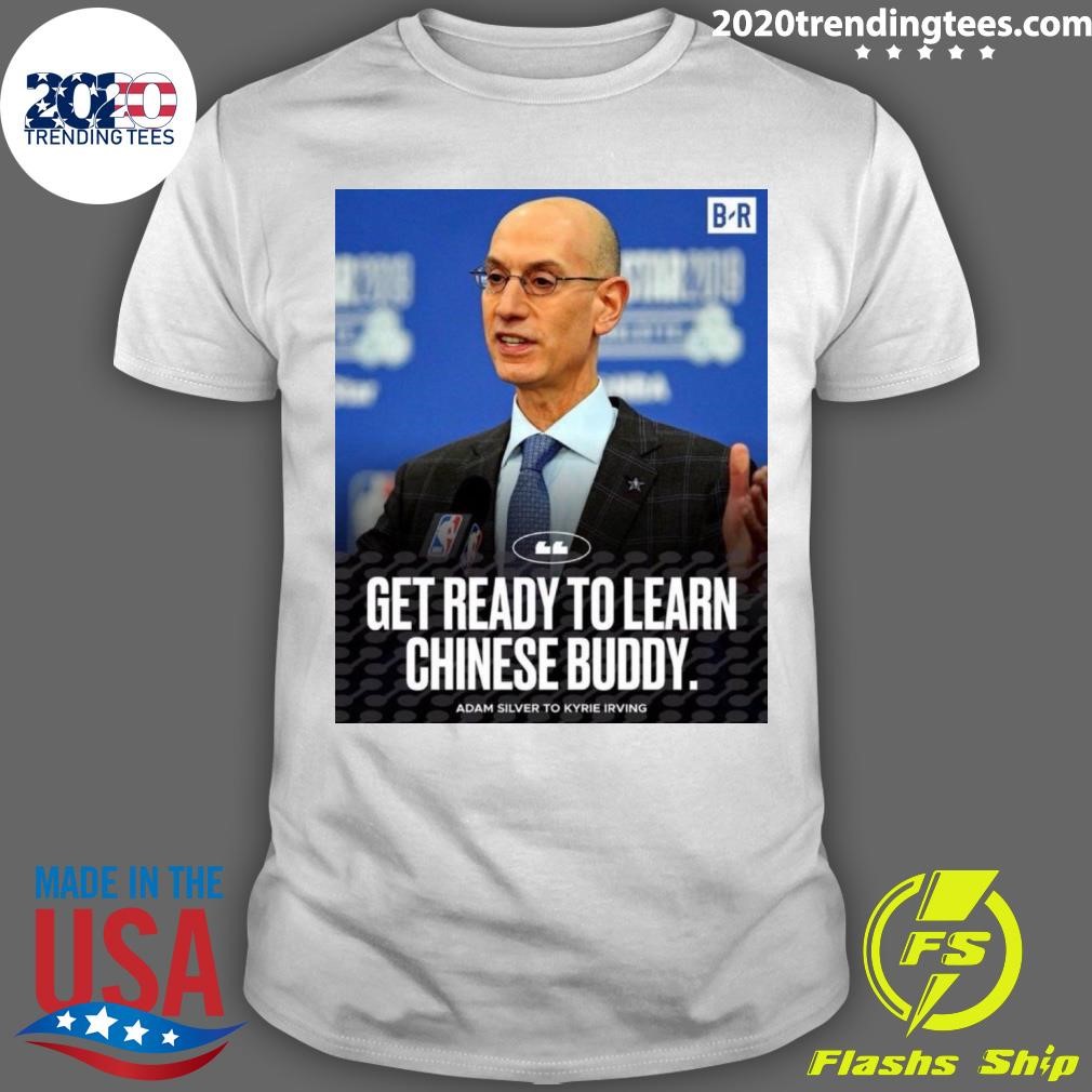 Official Get Ready To Learn Chinese Buddy Adam Silver To Kyrie Irving T-shirt