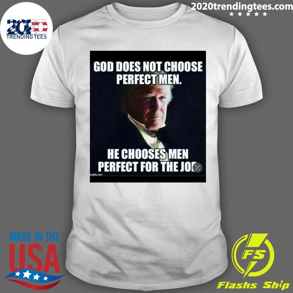 Official God Does Not Choose Perfect Men He Chooses Men Perfect For The Job T-shirt