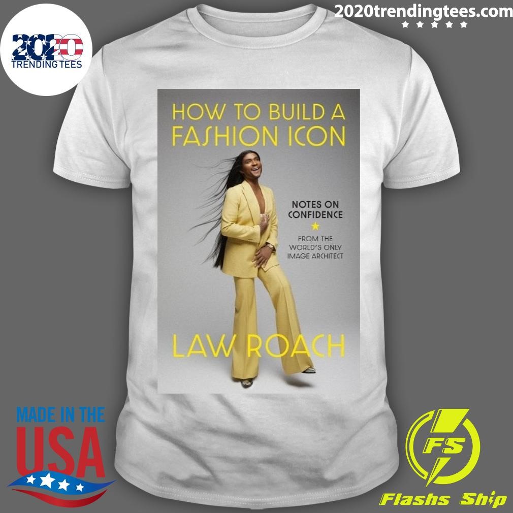 Official How to Build a Fashion Icon Notes on Confidence from the World's Only Image Architect T-shirt