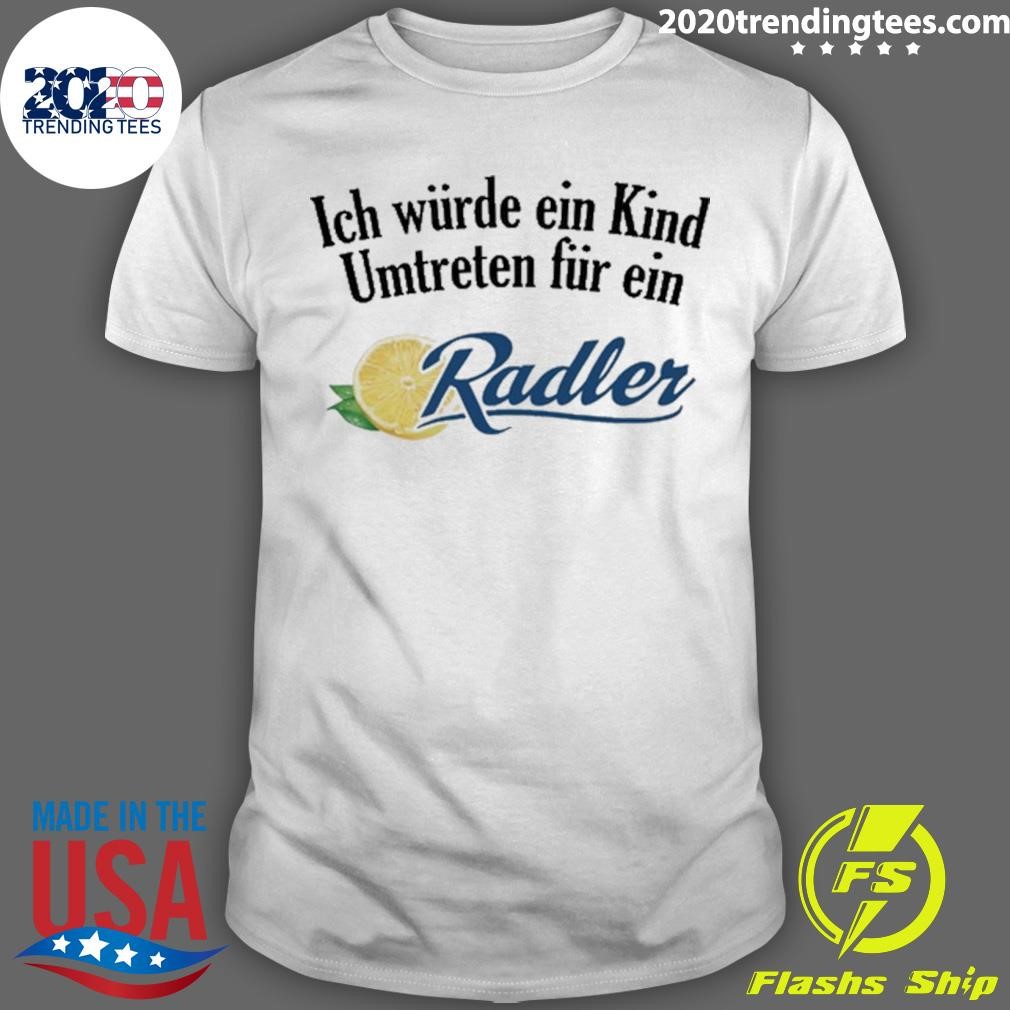 Official Ich Würde Ein Kind Umtreten Für Ein Radler T-shirt