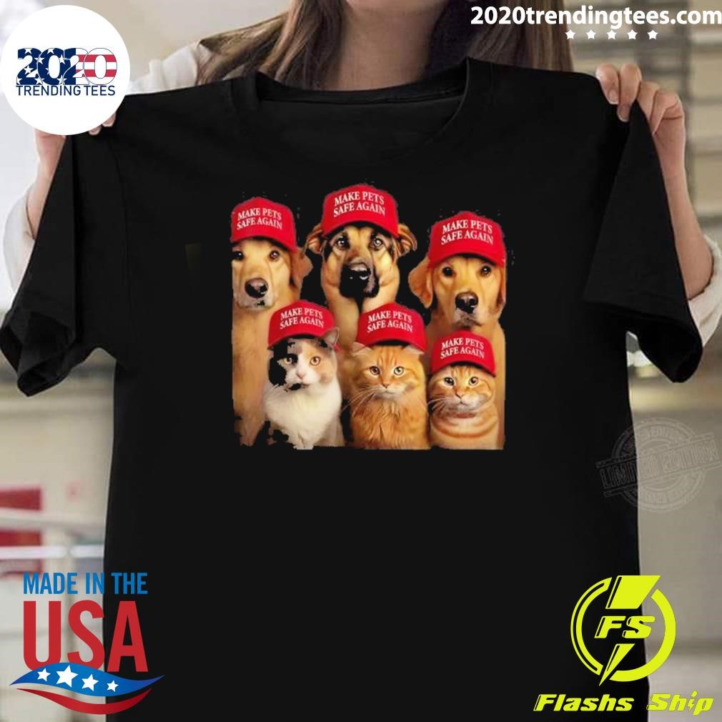 Official Make Pets Safe Again Funny Cats And Dogs 2024 Debate T-Shirt