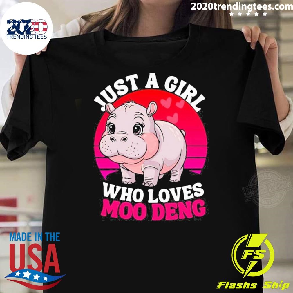 Official Moo Deng Just A Girl Who Loves Moo Deng Cute Baby Hippo 2024 T-shirt