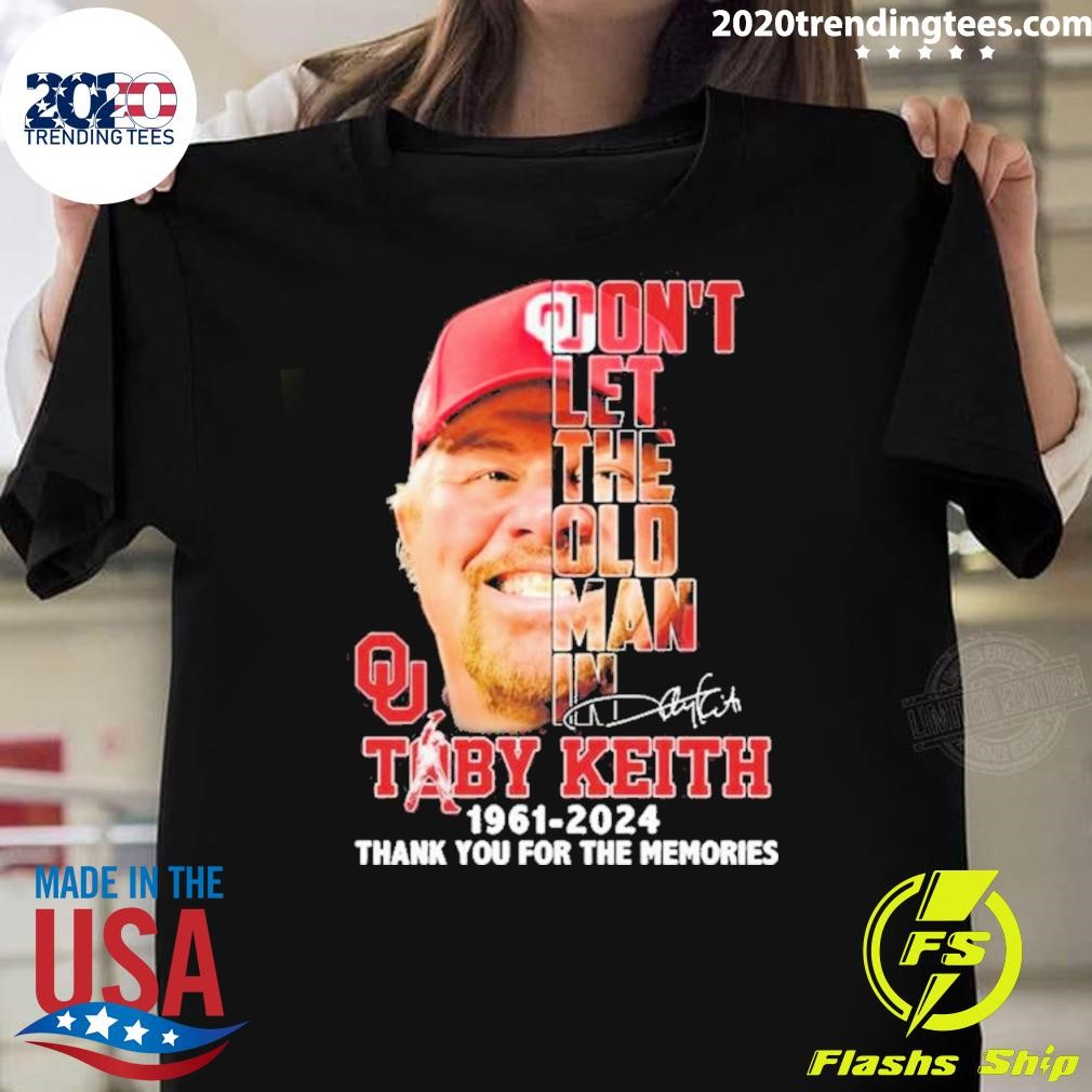 Official Toby Keith Oklahoma Sooners 1961-2024 Don’t Let The Old Man In Thank You For The Memories Signature T-shirt