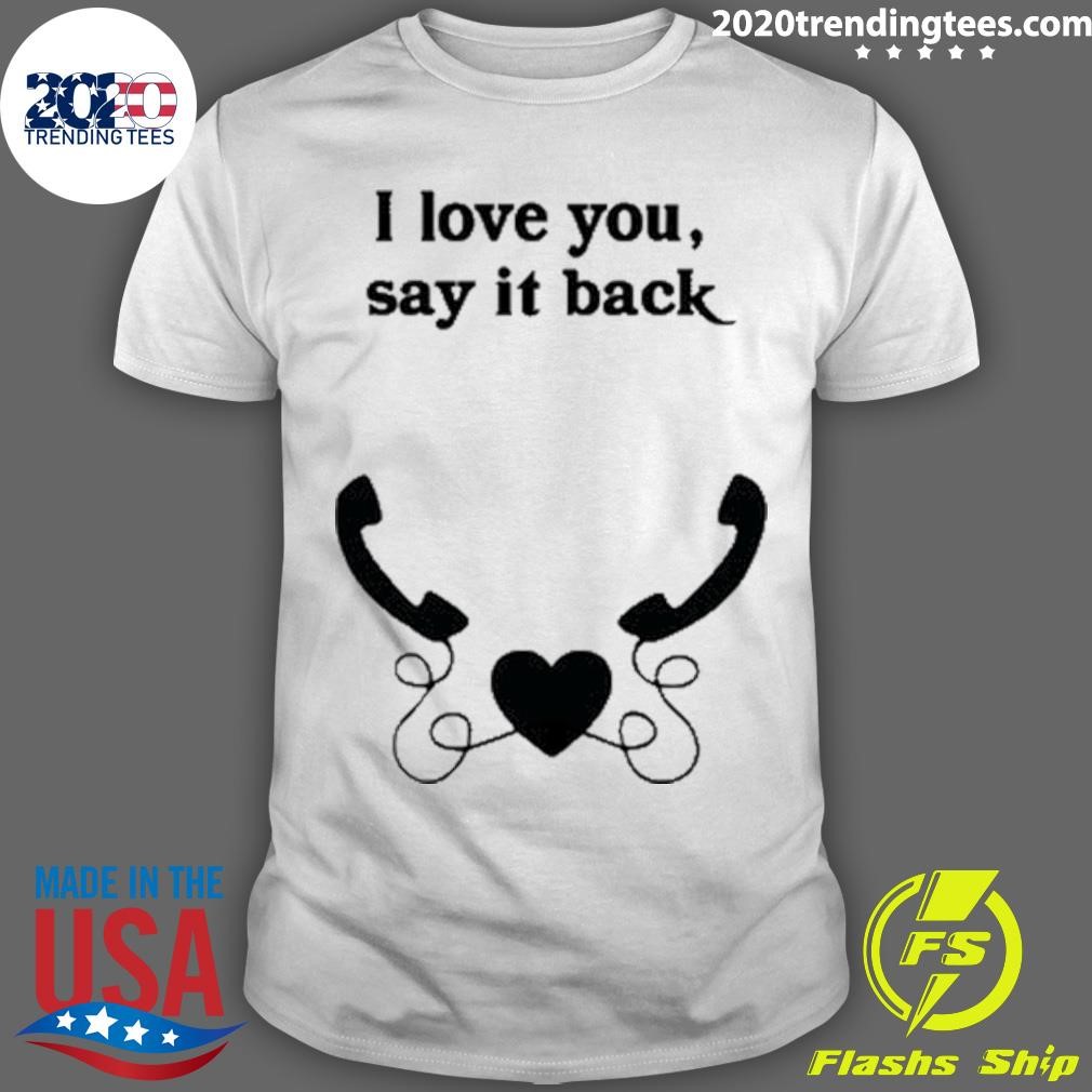 Official W0ahhkate I Love You Say It Back T-shirt