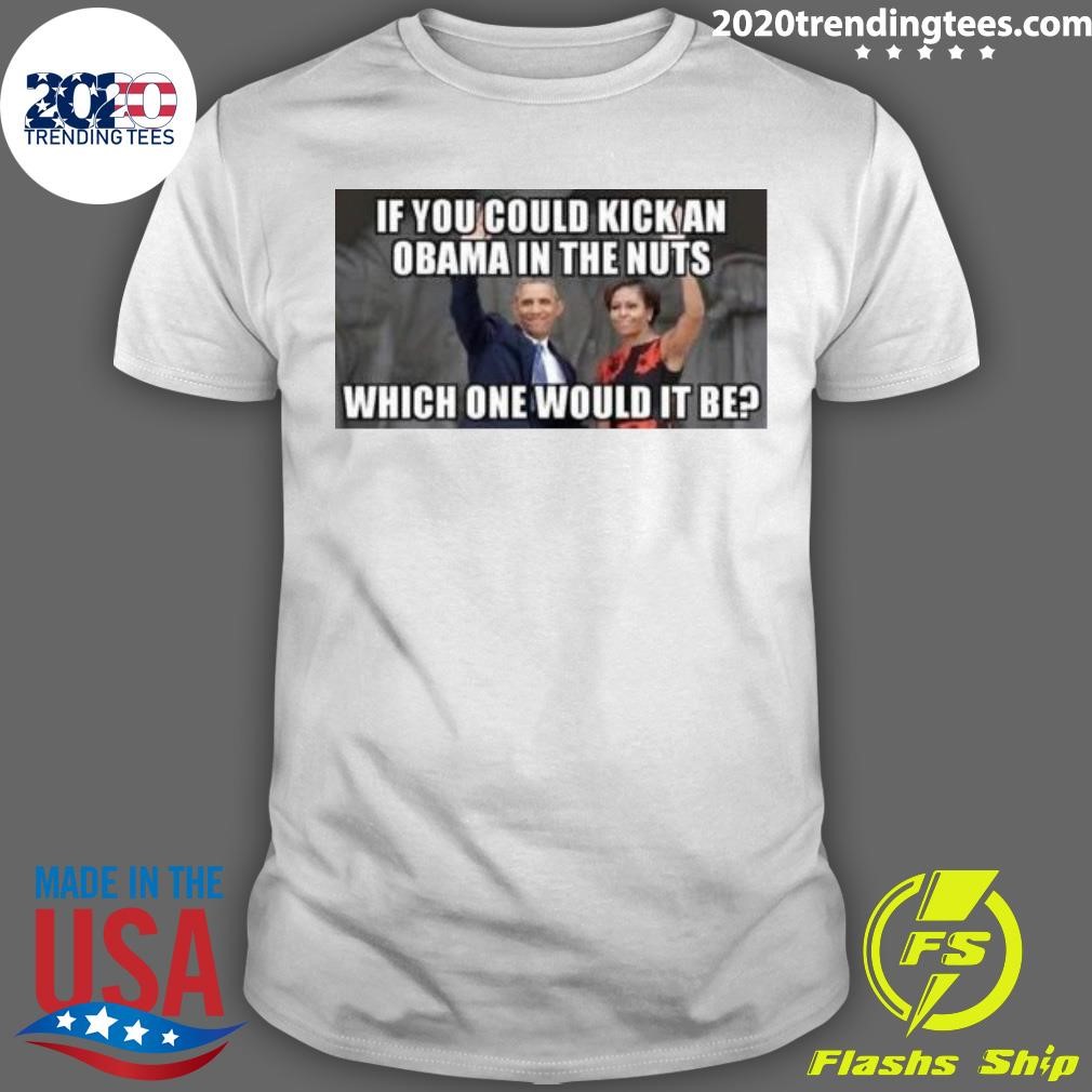 Official Which One Would It Be If You Could Kick Obama In The Nuts T-shirt