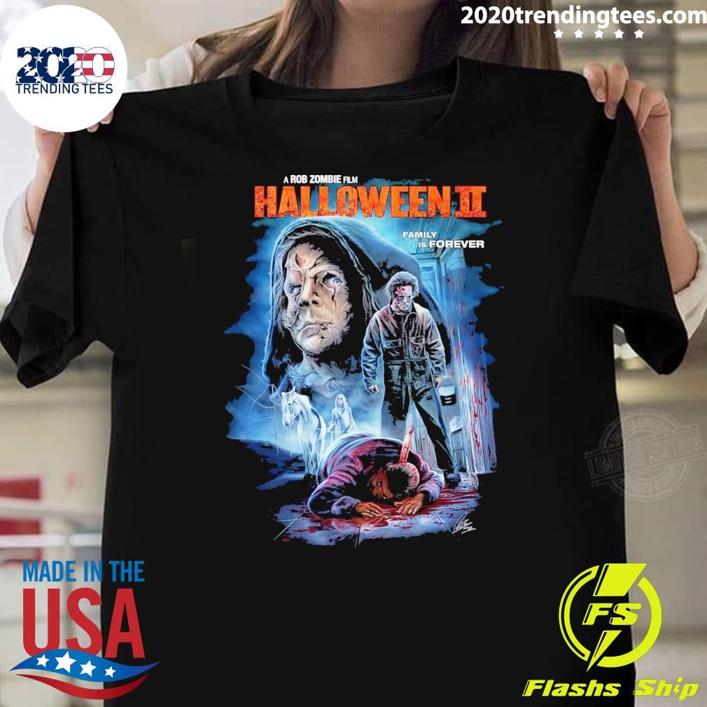 Original A Rob Zombie Film Halloween II Family Is Forever T-shirt